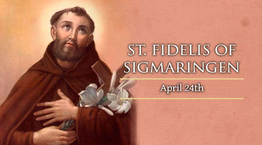 Santo Fidelis dari Sigmaringen : 24 April