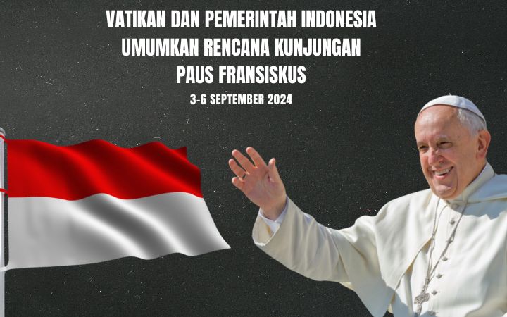 Vatikan dan Pemerintah Indonesia Umumkan Rencana Kunjungan Paus Fransiskus