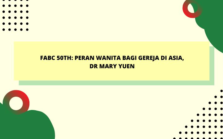 FABC 50TH: Peran Wanita bagi Gereja di Asia, Dr Mary Yuen