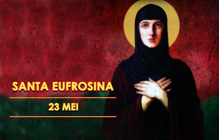 Santa Eufrosina : 23 Mei