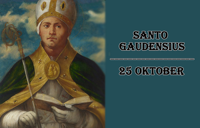 Santo Gaudensius : 25 Oktober