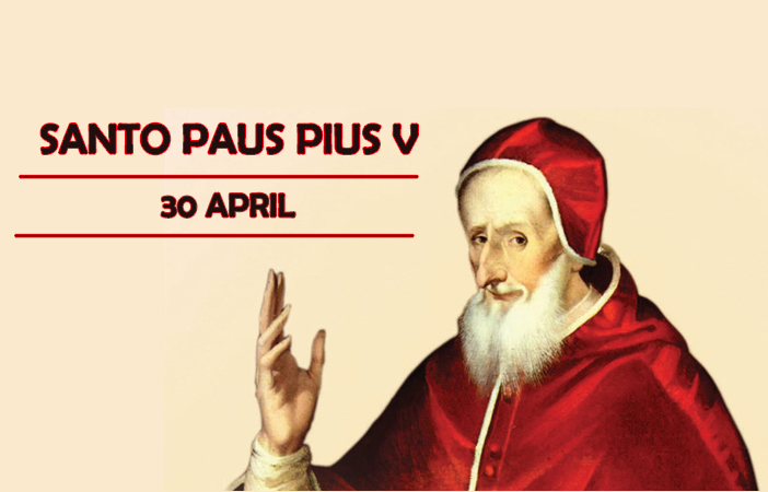 Santo Paus Pius V  : 30 April