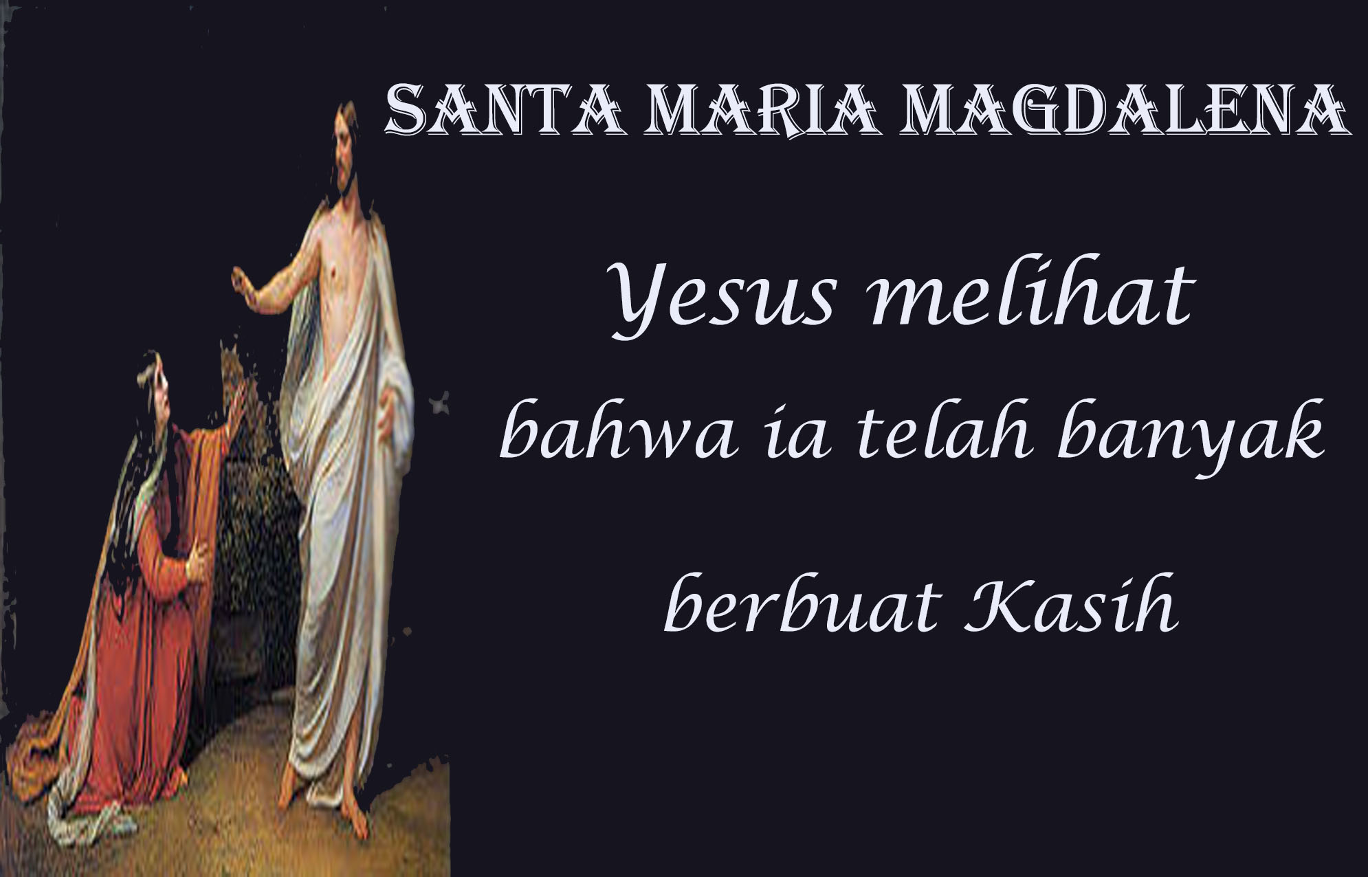 Santa Maria Magdalena : 22 Juli