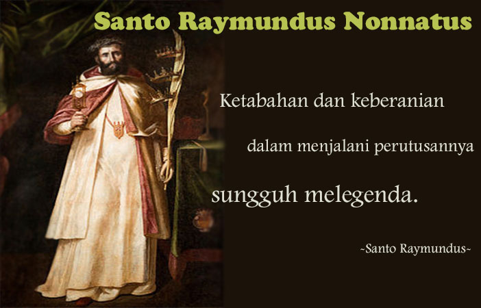 Santo Raimundus Nonnatus : 31 Agustus