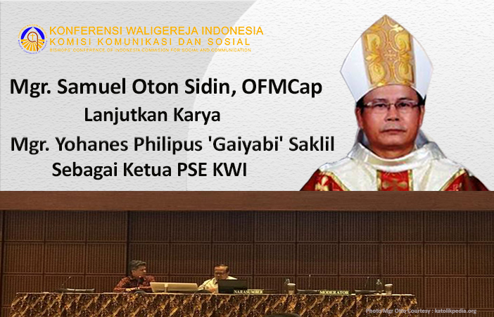 Breaking News : Mgr. Samuel Oton Sidin, O.F.M. Cap Lanjutkan Karya Mgr. Yohanes Philipus ‘Gaiyabi’ Saklil  Sebagai Ketua PSE KWI